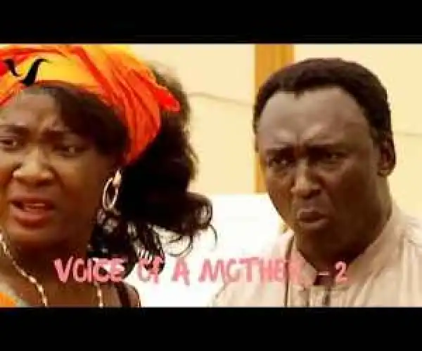Voice of a mother 2 - Latest Nigerian Nollywood movies